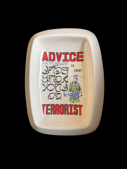 Advice to every Terrorist - Ashtray